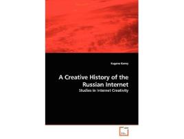 Livro A Creative History of the Russian Internet Studies in Internet Creativity de Eugene Gorny (Inglês)
