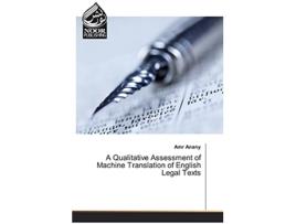 Livro A Qualitative Assessment of Machine Translation of English Legal Texts de Amr Anany (Inglês)