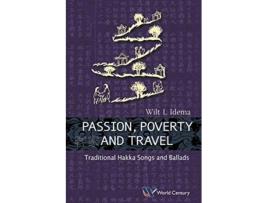 Livro Passion Poverty and Travel Traditional Hakka Songs and Ballads de Wilt L Idema (Inglês)