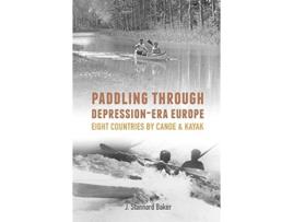 Livro Paddling Through DepressionEra Europe Eight Countries by Canoe Kayak de J Stannard Baker (Inglês)