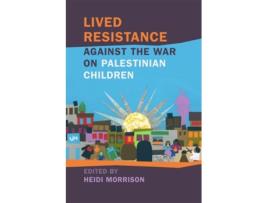 Livro Lived Resistance against the War on Palestinian Children de Heidi Morrison (Inglês)