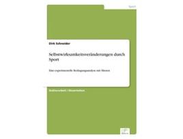 Livro Selbstwirksamkeitsveränderungen durch Sport Eine experimentelle Bedingungsanalyse mit Älteren German Edition de Dirk Schneider (Alemão)