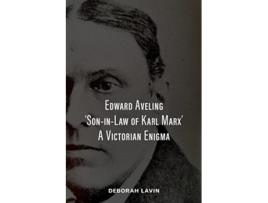 Livro Edward Aveling SoninLaw of Karl Marx A Victorian Enigma de Deborah Lavin (Inglês)