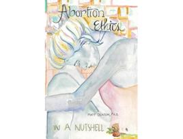 Livro Abortion Ethics in a Nutshell A ProBoth Tour of the Moral Arguments de Matt Deaton (Inglês)