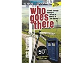 Livro Who Goes There 50th Anniversary Edition Travels Through Strangest Britain in Search of The Doctor de Nick Griffiths (Inglês)