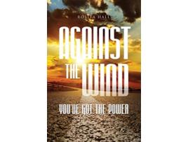 Livro Against the Wind Youve Got the Power de Rosita Hall (Inglês)