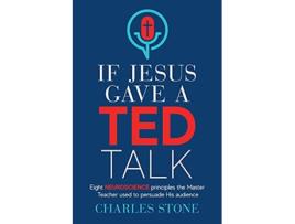 Livro If Jesus Gave A TED Talk Eight Neuroscience Principles The Master Teacher Used To Persuade His Audience de Charles Stone (Inglês)