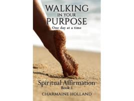 Livro Walking in Your Purpose One Day at a Time The Spiritual Affirmation Series de Charmaine Holland (Inglês)