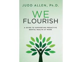 Livro We Flourish A Guide to Supporting Proactive Mental Health At Work de Judd Allen (Inglês)