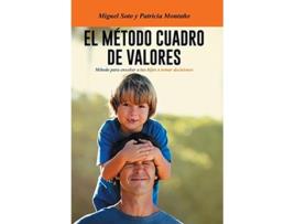 Livro El Metodo Cuadro de Valores Metodo Para Ensenar a Tus Hijos a Tomar Decisiones Spanish Edition de Miguel Soto Patricia Montano (Espanhol)