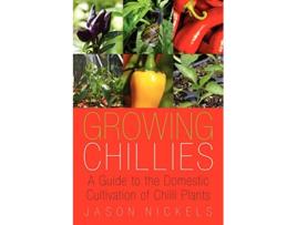 Livro Growing Chillies de Jason Adam Nickels (Inglês)