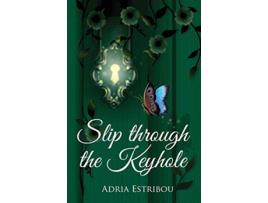Livro Slip through the Keyhole de Adria Estribou (Inglês)