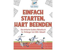 Livro Einfach Starten Hart Beenden Die einfache Sudoku Rätselbuch für Anfänger mit 300 Rätsel German Edition de Puzzle Therapist (Alemão)