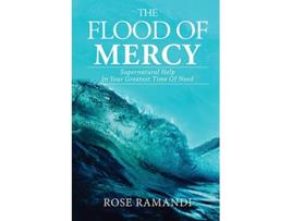 Livro The Flood Of Mercy Supernatural Help In Your Greatest Time Of Need de Rose Ramandi (Inglês)