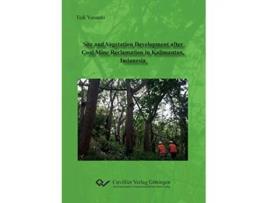 Livro Site and Vegetation Development after Coal Mine Reclamation in Kalimantan Indonesia de Tedi Yunanto (Inglês)