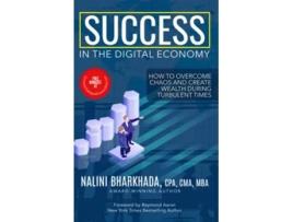 Livro Success In The Digital Economy How to Overcome Chaos and Create Wealth During Turbulent Times de Nalini Bharkhada CPA (Inglês)