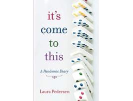 Livro Its Come to This A Pandemic Diary de Laura Pedersen (Inglês)