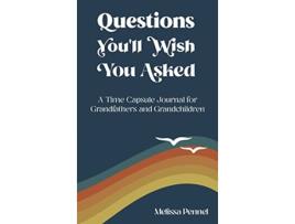 Livro Questions Youll Wish You Asked A Time Capsule Journal for Grandfathers and Grandchildren de Melissa Pennel (Inglês)