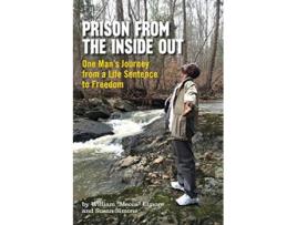 Livro Prison From The Inside Out One Mans Journey From A Life Sentence to Freedom de William Mecca Elmore Susan Simone (Inglês)