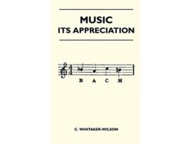 Livro Music Its Appreciation de C WhitakerWilson (Inglês)