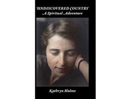 Livro Undiscovered Country A Spiritual Adventure de Kathryn C Hulme (Inglês)