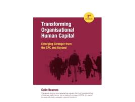 Livro Transforming Organisational Human Capital Emerging Stronger from the GFC and Beyond 3rd Edition de Colin Beames (Inglês)