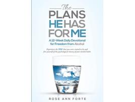 Livro The Plans He Has For Me A 12Week Daily Devotional for Freedom from Alcohol de Rose Ann Forte (Inglês)