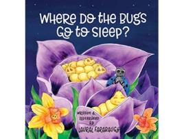 Livro Where Do the Bugs Go to Sleep de Laural Farabaugh (Inglês)