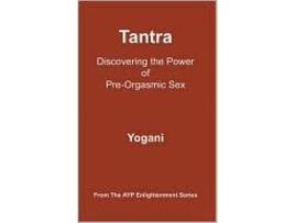 Livro Tantra Discovering the Power of PreOrgasmic Sex AYP Enlightenment Series Book 3 de Yogani (Inglês)