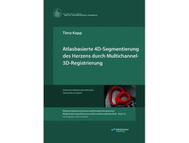 Livro Atlasbasierte 4DSegmentierung des Herzens durch Multichannel 3DRegistrierung German Edition de Timo Kepp (Alemão)