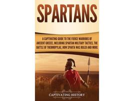 Livro Spartans de Captivating History (Inglês - Capa Dura)