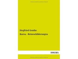Livro Korea Reiseschilderungen German Edition de Siegfried Genthe (Alemão)