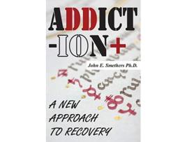 Livro ADDICTION A New Approach to Recovery de John E Smethers (Inglês)