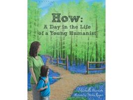 Livro How A Day in the Life of a Young Humanist de Michelle Iturrate (Inglês)
