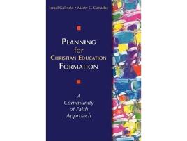 Livro Planning for Christian Education Formation A Community of Faith Approach de Israel Galindo Marty C Canaday (Inglês)