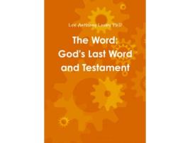 Livro The Word Gods Last Word and Testament de Lee Anthony Looby PhD (Inglês)