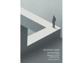 Livro The Art of Knowing Expositions on Free Will and Select Essays de Chris Langan Christopher M Langan Christopher Michael Langan (Inglês)