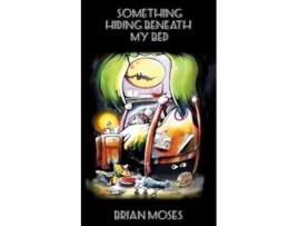 Livro Something Hiding Beneath My Bed de Brian Moses (Inglês)