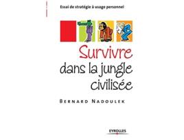 Livro Survivre dans la jungle civilisée Essai de stratégie à usage personnel French Edition de Bernard Nadoiulek (Francês)