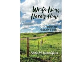 Livro Write Now Heres How Insights From Six Decades of Writing de Linda M Hasselstrom Linda M Hasselstrom (Inglês)