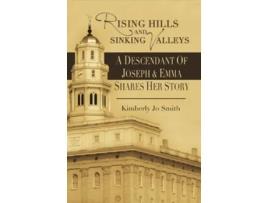 Livro Rising Hills and Sinking Valleys A Descendant of Joseph and Emma Shares Her Story de Kimberly Jo Smith (Inglês)