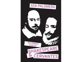 Livro The Curious Lives of Shakespeare and Cervantes de Asa Gim Palomera (Inglês)