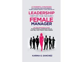 Livro Leadership For The New Female Manager de Karina G Sanchez (Inglês)