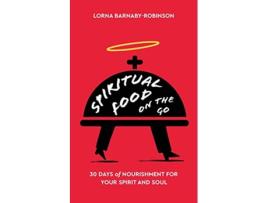 Livro Spiritual Food on The Go 30 Days of Nourishment for Your Spirit and Soul de Lorna BarnabyRobinson (Inglês)