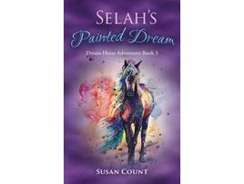 Livro Selahs Painted Dream Dream Horse Adventures de Susan Count (Inglês - Capa Dura)