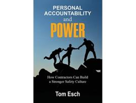 Livro Personal Accountability and POWER How Contractors Can Build a Stronger Safety Culture de Tom Esch (Inglês)