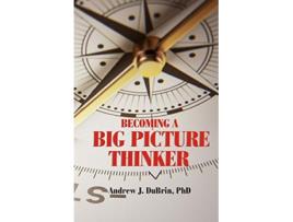 Livro Becoming a Big Picture Thinker: Without Neglecting the Details de Andrew J DuBrin PhD (Inglês)