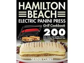 Livro Hamilton Beach Electric Panini Press Grill Cookbook de Seana Currt (Inglês)
