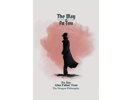 Livro The Way of Fu Tsu The Dragon Philosophy de Fu Tsu Alan Fubar Tran (Inglês)