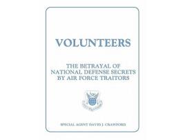 Livro Volunteers The Betrayal of National Defense Secrets by Air Force Traitors de David J Crawford (Inglês)